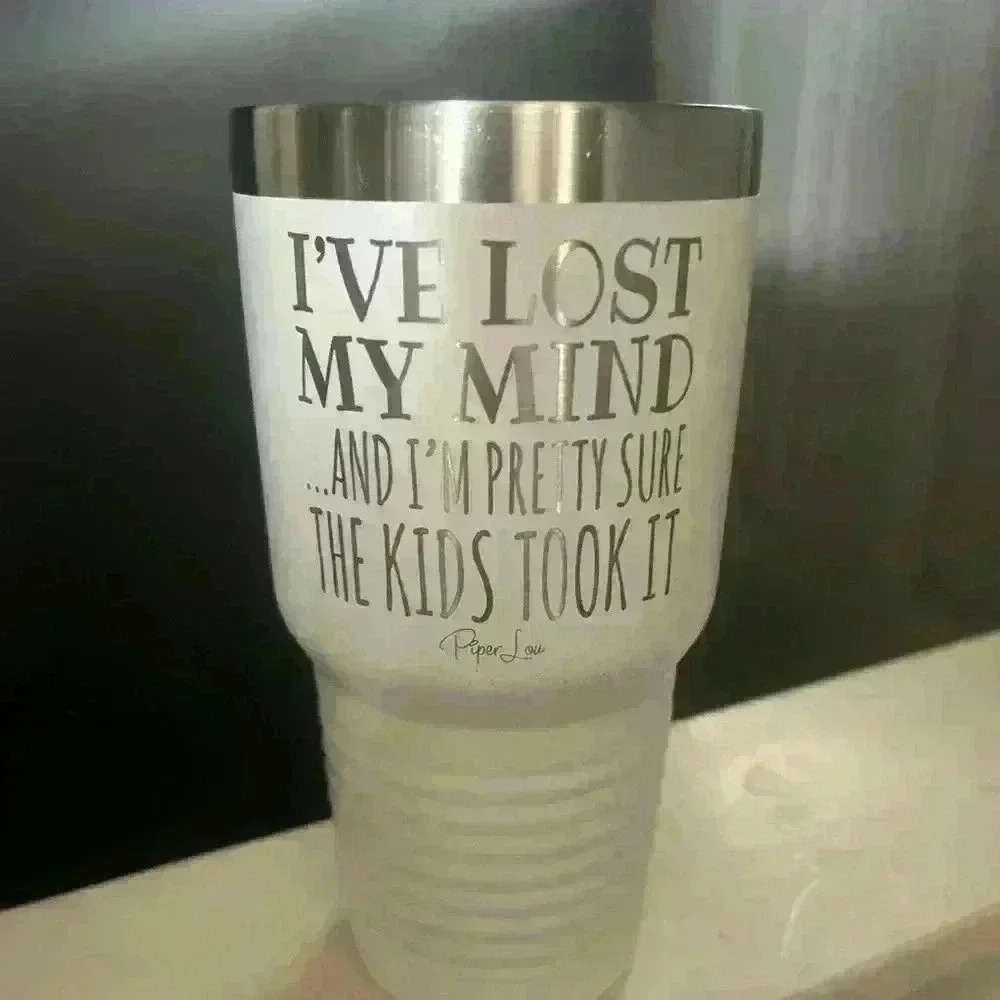 I’ve Lost My Mind…And I’m Pretty Sure The Kids Took It Laser Etched 40oz Tumbler